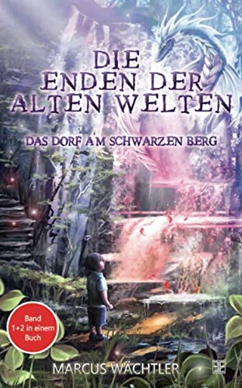 Das Dorf am Schwarzen Berg: Die Enden der alten Welten