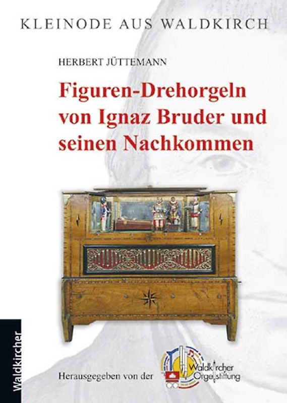 Figuren-Drehorgeln von Ignaz Bruder und seinen Nachkommen