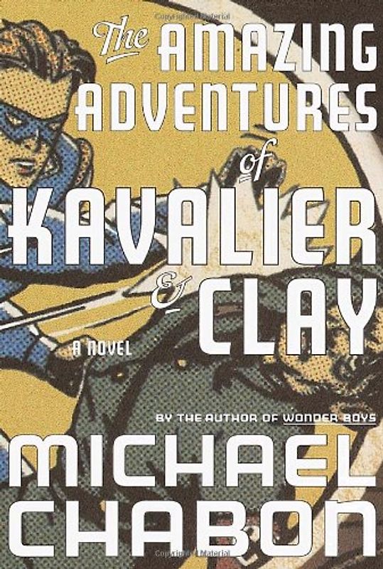 The Amazing Adventures of Kavalier & Clay: A Novel - Michael Chabon