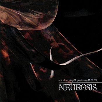Neurosis - Bootleg.01-Live in Lyons