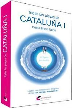 Todas las playas de Cataluña I : Costa Brava Norte : 184 perlas por descubrir