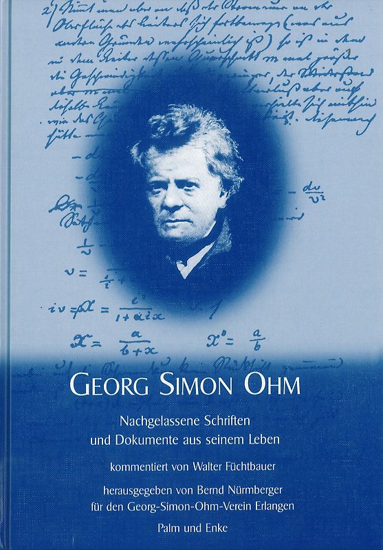 Georg Simon Ohm: Nachgelassene Schriften und Dokumente aus seinem Leben