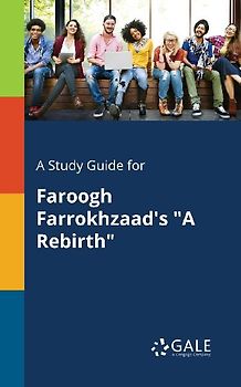 A Study Guide for Faroogh Farrokhzaad's "A Rebirth"