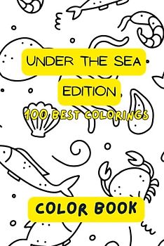 Under the sea edition. Color book. 100 best colorings.