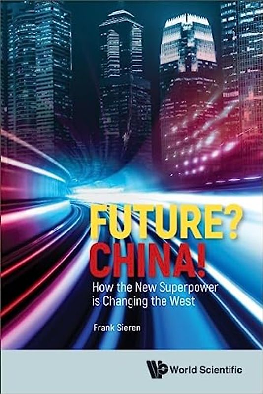 Future? China! How The New Superpower Is Changing The West