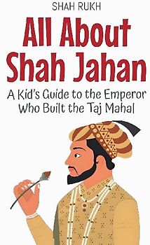 All About Shah Jahan