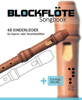 Blockflöte Songbook - 48 Kinderlieder für Sopran- oder Tenorblockflöte: + Sounds online