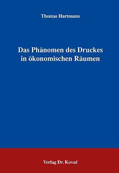 Das Phänomen des Druckes in ökonomischen Räumen