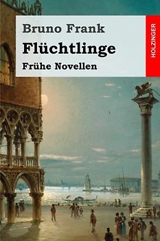Flüchtlinge: Frühe Novellen