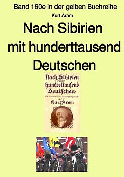 gelbe Buchreihe / Nach Sibirien mit hunderttausend Deutschen – Band 160e in der gelben Buchreihe bei Jürgen Ruszkowski