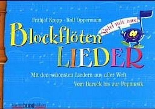 Blockflöten Lieder. Mit den schönsten Liedern aus aller Welt.. 1-2 Sopran-Blockflöte(n); Gitarre ad libitum.