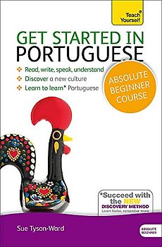 Get Started in Beginner's Portuguese: Teach Yourself: (Book and audio support): Read, Write, Speak, Understand, Discover a New Culture, Learn to Learn ... Beginner Course (Teach Yourself Language)