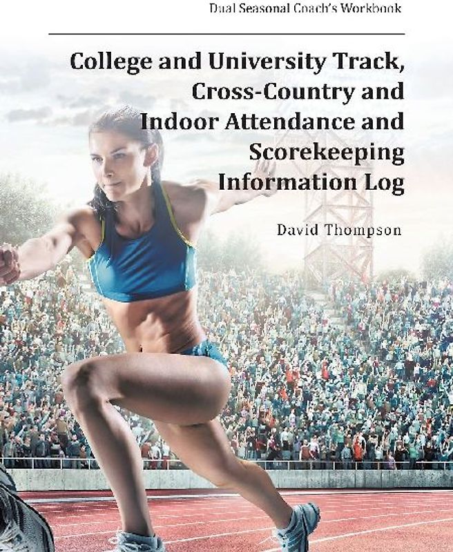 College and University Track, Cross-Country and Indoor Attendance and Scorekeeping Information Log