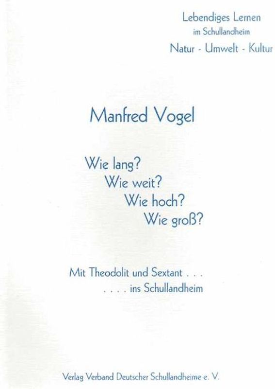 Wie lang? Wie weit? Wie hoch? Wie gross? - Mit Theodolit und Sextant.... ins Schullandheim