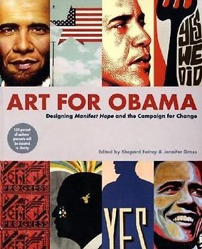 Art for Obama: Designing the Campaign for Change - Shepard Fairey