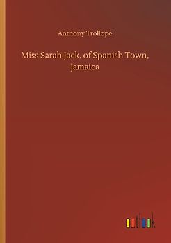 Miss Sarah Jack, of Spanish Town, Jamaica