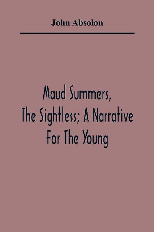 Maud Summers, The Sightless; A Narrative For The Young