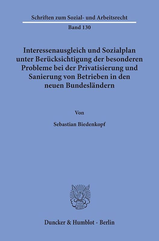 Interessenausgleich und Sozialplan unter Berücksichtigung der besonderen Probleme bei der Privatisierung und Sanierung von Betrieben in den neuen Bundesländern.