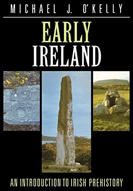 Early Ireland:O'Kelly: An Introduction to Irish Prehistory