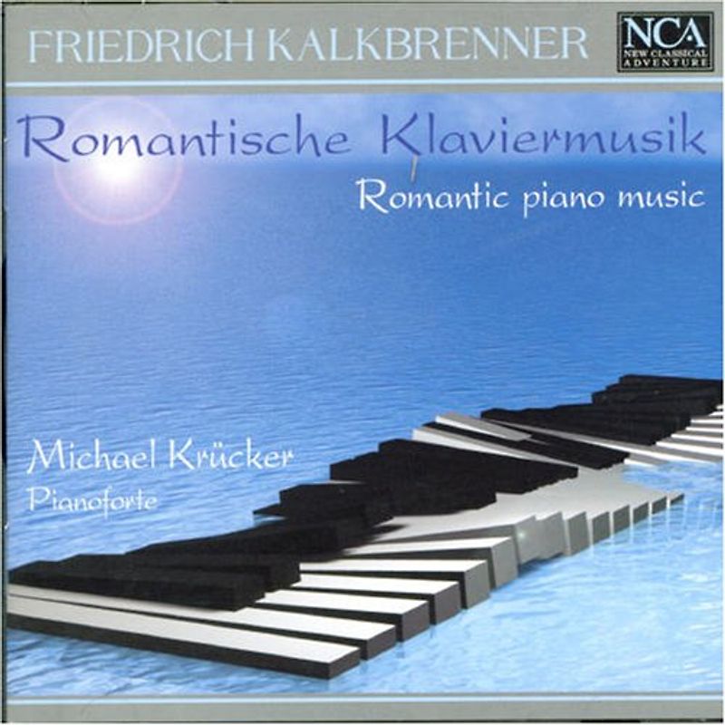 Michael Kruecker - Friedrich Kalkbrenner (1785-1849): Romantische Klaviermusik