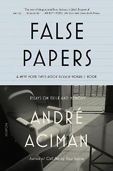 False Papers - Aciman, André