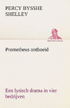 Prometheus ontboeid Een lyrisch drama in vier bedrijven