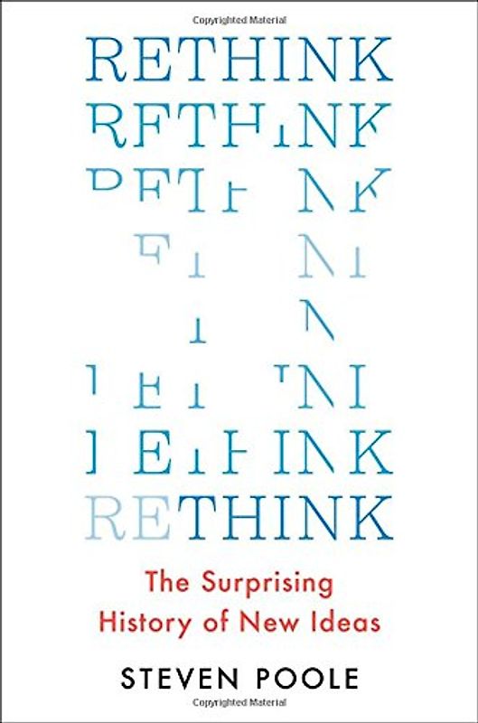 Rethink: The Surprising History of New Ideas