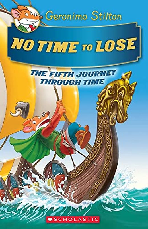 No Time to Lose (Geronimo Stilton Journey Through Time, 5, Band 5)