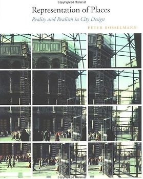 Representation of Places: Reality and Realism in City Design - Peter Bosselmann