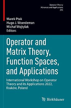 Operator and Matrix Theory, Function Spaces, and Applications