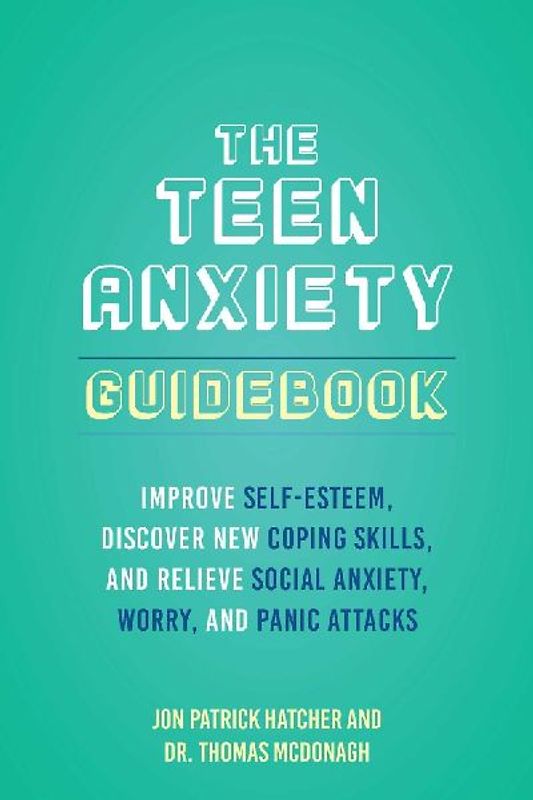 The 101 Ways to Conquer Teen Anxiety