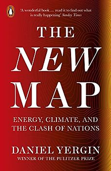 The New Map: Energy, Climate, and the Clash of Nations