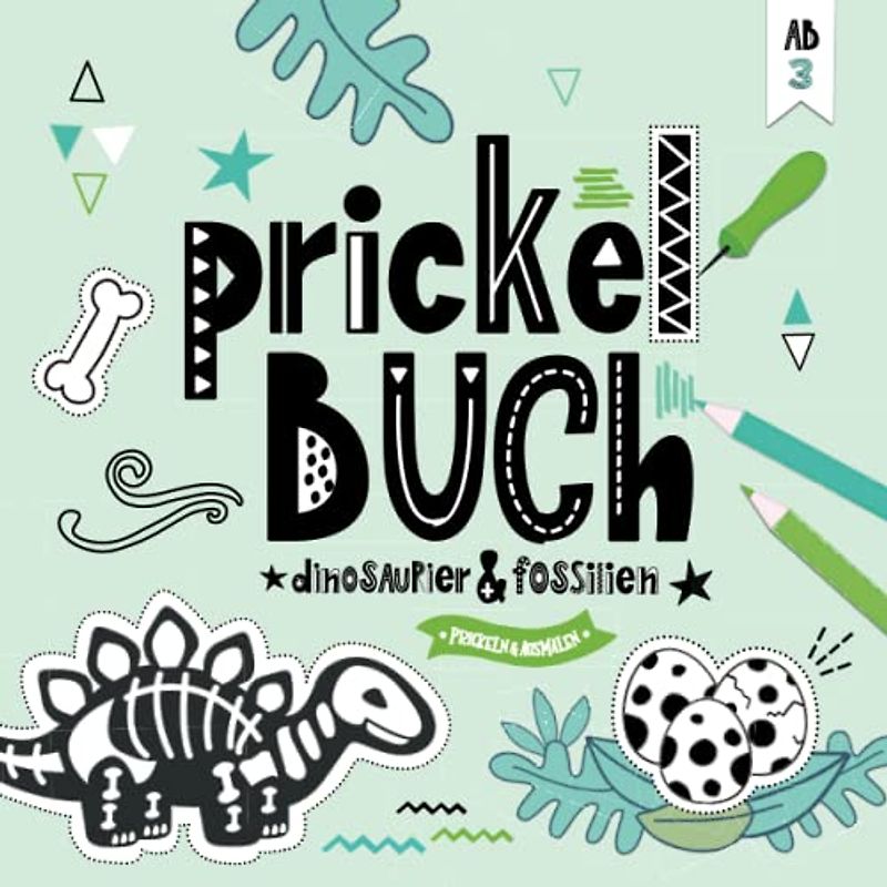 Prickelbuch Dinosaurier & Fossilien | Prickeln & Ausmalen | ab 3: Prickelbilder rund um Dinos, Dino-Eier, Skelette und die Urzeit | Mal-und ... Beschäftigung und Förderung der Feinmotorik