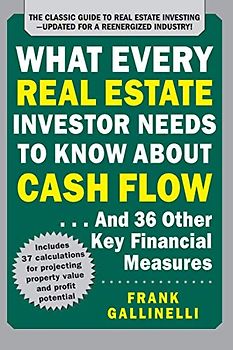What Every Real Estate Investor Needs to Know about Cash Flow... and 36 Other Key Financial Measures