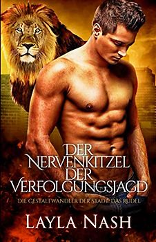 Der Nervenkitzel der Verfolgungsjagd (Die Gestaltwandler der Stadt: Das Rudel, Band 1)