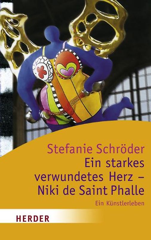 Ein starkes verwundetes Herz - Niki de Saint Phalle