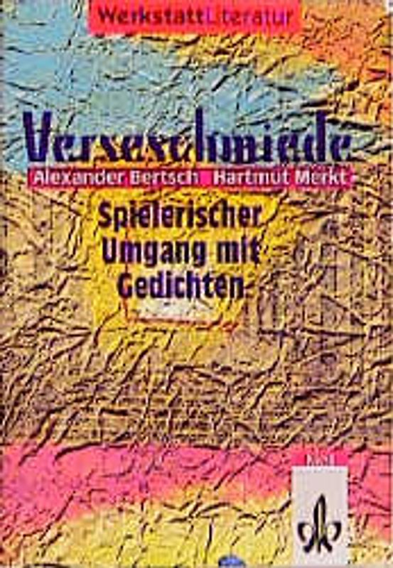Verseschmiede. Spielerischer Umgang mit Gedichten