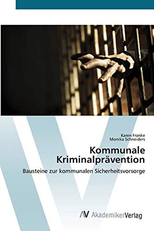 Kommunale Kriminalprävention: Bausteine zur kommunalen Sicherheitsvorsorge