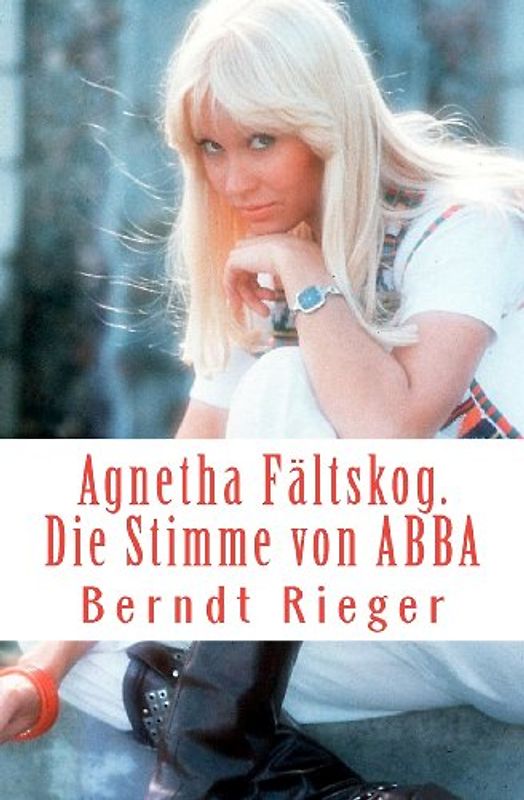 Agnetha Fältskog. Die Stimme von ABBA