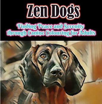 Zen Dogs: Finding Peace and Serenity through Canine Colouring for Adults: Mindful Stress relief through dog coloring
