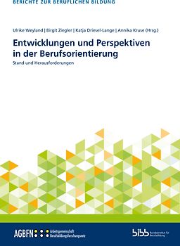 Entwicklungen und Perspektiven in der Berufsorientierung