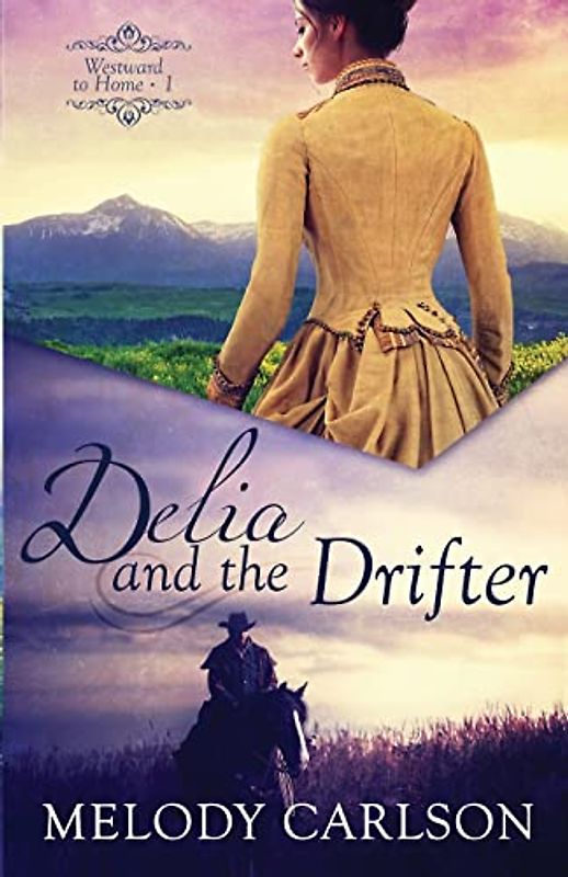 Delia and the Drifter (Westward to Home, Band 1)