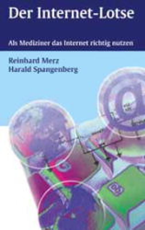 Der Internet-Lotse. Als Mediziner das Internet richtig nutzen