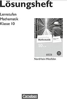 Lernstufen Mathematik - Differenzierende Ausgabe Nordrhein-Westfalen - 10. Schuljahr: Lösungen zum Schulbuch