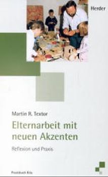 Elternarbeit mit neuen Akzenten. Reflexion und Praxis