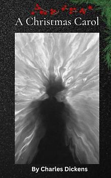 A Christmas Carol: The 1843 Christmas Classic (Annotated)