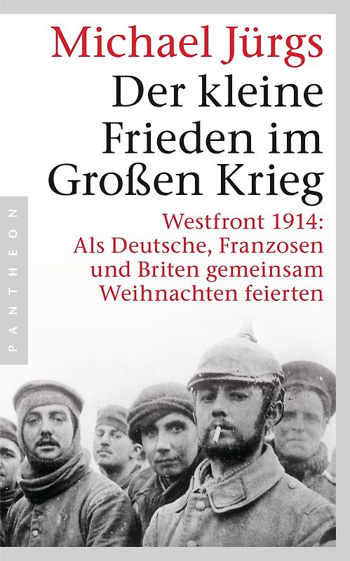 Der kleine Frieden im Großen Krieg. Westfront 1914: Als Deutsche, Franzosen und Briten gemeinsam Weihnachten feierten