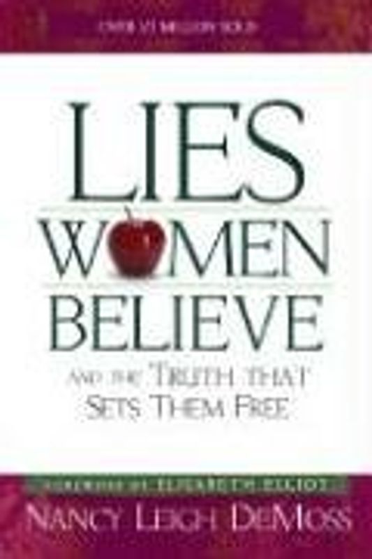 Lies Women Believe: And the Truth That Sets Them Free - Nancy Leigh DeMoss