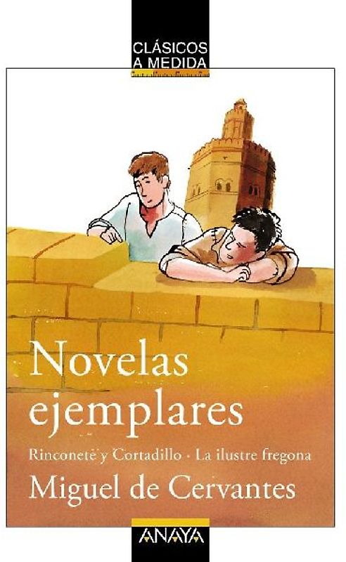 Novelas ejemplares : Rinconete y Cortadillo ; La ilustre fregona