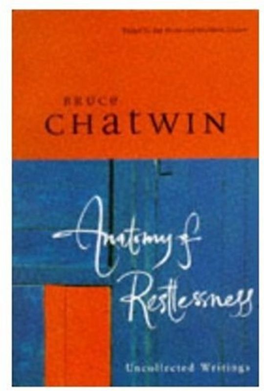 Anatomy of Restlessness: Uncollected Writings